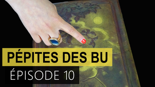 Pépites des BU - épisode 10