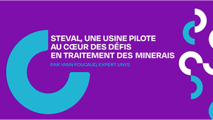 STEVAL et les enjeux du traitement des minéraux : interview exclusive de Yann Foucaud