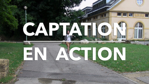 Captation en action