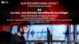 Que recherchons-nous ? 2. La voix, une donnée identifiante à protéger, avec Emmanuel Vincent