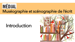 Muséographie et scénographie de l'écrit. Journée d'étude - Introduction
