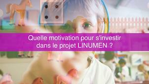 Quelle motivation pour s'investir dans le projet LINUMEN ?