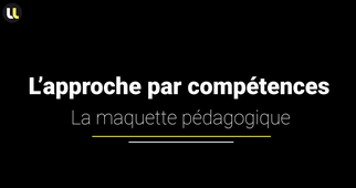 L'approche par compétences - La maquette pédagogique