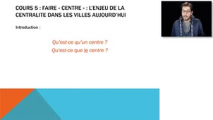 UE 105 - Villes et métropolisation - Cours 5 - Faire « centre » : L'enjeu de la centralité dans les villes aujourd'hui - Partie 1