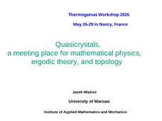 THERMOGAMAS - Quasicrystals, a Meeting Place for Mathematical Physics, Ergodic Theory, and Topology (Jacek Miȩkisz) (2/3)