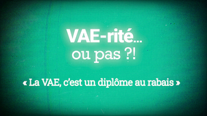 VAE-rité... ou pas ?! - « La VAE, c'est un diplôme au rabais »