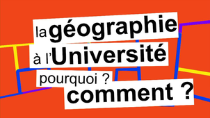 La géographie à l'Université. Pourquoi ? Comment?