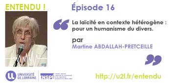 La laïcité en contexte hétérogène : pour un humanisme du divers, par Martine ABDALLAH-PRETCEILLE