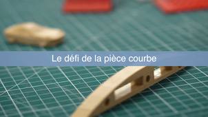 Le défi de la pièce courbe