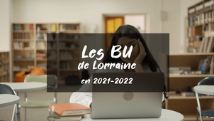 Les BU de Lorraine en 2021-2022 : les chiffres clés en vidéo