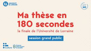 Ma thèse en 180 secondes - Finale de l'Université de Lorraine - 22 février 2024