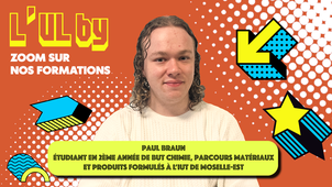 L'UL BY Paul, étudiant en deuxième année de BUT Chimie à l'IUT de Moselle-Est