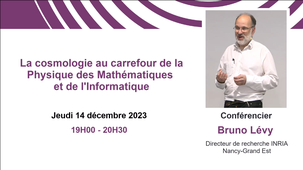 La cosmologie au carrefour de la Physique des Mathématiques et de l'Informatique - Bruno Lévy