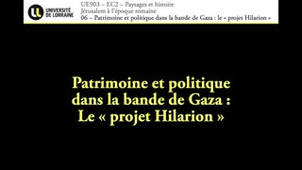 UE903-EC2 - 06 - Patrimoine et politique dans la bande de Gaza : le projet Hilarion