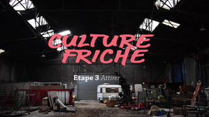 [Bonus: Culture friche, épisode 3] Attirer