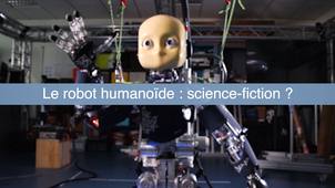 Le robot humanoïde : science-fiction ?