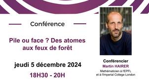 Pile ou face ? Des atomes aux feux de forêt - Martin Hairer