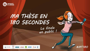Ma thèse en 180 secondes - Finale de l'Université de Lorraine - 2017 - partie1