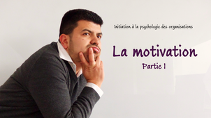 Initiation à la psychologie des organisations - 10 - La motivation - partie 1