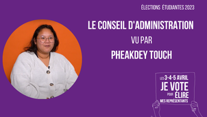 Élections étudiantes 2023 : le conseil d'administration (CA) avec Pheakdey TOUCH