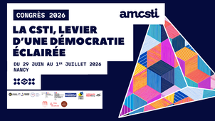 Congrès de l’Amcsti 2026 à Nancy : « La CSTI, levier d’une démocratie éclairée »