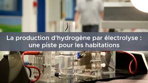 La production d'hydrogène par électrolyse : une piste pour les habitations
