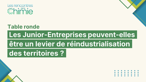 Rencontres de la Chimie : Les Junior-Entreprises, un levier de réindustrialisation des territoires ?