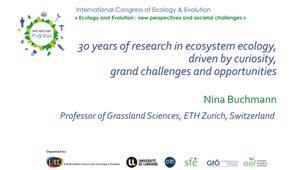 30 years of research in ecosystem ecology, driven by curiosity, grand challenges and opportunities - Nina Buchmann