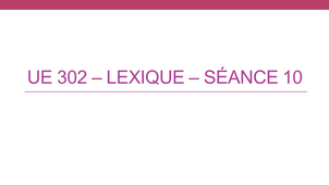 L2 SDL - UE 302 - Lexique Séance 10 (S. Lignon)