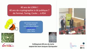Colloquium 40 ans Loria : 40 ans de cryptographie à clé publique ? Une histoire bien fort secrète ! - Jean-Jacques Quisquater