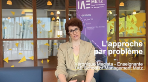 L'approche par problème par Véronique Dunat-Magista, enseignante à l’IAE Metz School of Management
