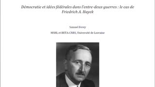 Pensée démocratique et conceptions socio-économiques pendant l'entre-deux-guerres - 03 - Démocratie et idées fédérales dans l'entre-deux-guerres : le cas de Friedrich A. Hayek