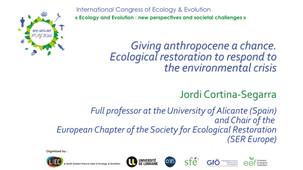 Giving anthropocene a chance. Ecological restoration to respond to the environmental crisis - Jordi Cortina-Segarra