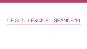 L2 SDL - UE 302 - Lexique Séance 10 (S. Lignon)