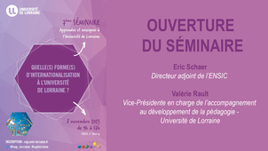 Ouverture du 7ème séminaire de pédagogie universitaire « Internationalisation des formations – Quelles forme(s) d’internationalisation à l’Université de Lorraine ? »