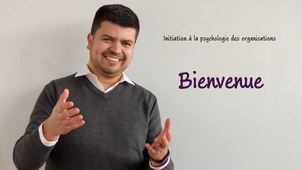 Initiation à la psychologie des organisations - 01 - Bienvenue