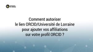 Comment autoriser le lien ORCID/UL pour ajouter vos affiliations sur votre profil ORCID ?