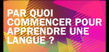 Par quoi commencer pour apprendre une langue ?