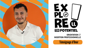 Explore ton potentiel - Témoignage d'Onur