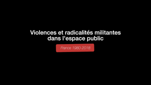 Violences et radicalités militantes dans l'espace public