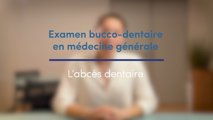 Examen bucco-dentaire en médecine générale : L'abcès dentaire