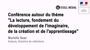 La lecture, fondement du développement de l'imaginaire, de la création et de l'apprentissage : Murielle Szac