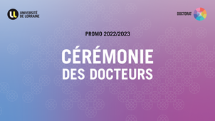 Cérémonie des docteurs de la promotion 2022-2023 de l'Université de Lorraine