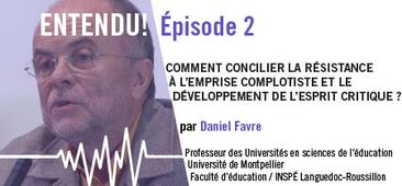 Comme concilier la résistance à l'emprise complotiste et le développement de l'esprit critique ? par Daniel FAVRE