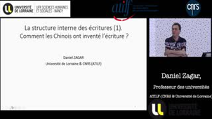 [Séminaire ATILF] Daniel Zagar : La structure interne des écritures. Comment les Chinois ont inventé l'écriture ?