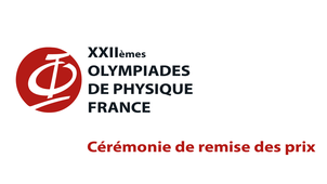 XXIIe Olympiades de Physique France - Cérémonie de remise des prix