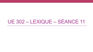 L2 SDL - UE 302 - Lexique Séance 11 (S. Lignon)