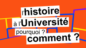 L'Histoire à l'Université de Lorraine. Pourquoi ? Comment ?