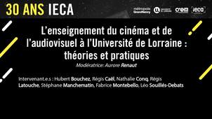 L'enseignement du cinéma et de l'audiovisuel à l'Université de Lorraine : théories et pratiques - 30 ans IECA