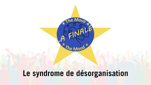The Move to The Mood – Le syndrome de désorganisation - finale 2026